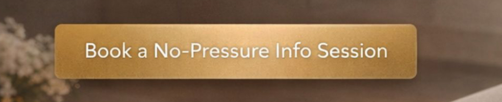 Book a no pressure info. Session 